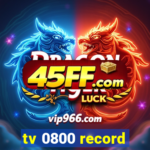 tv 0800 record